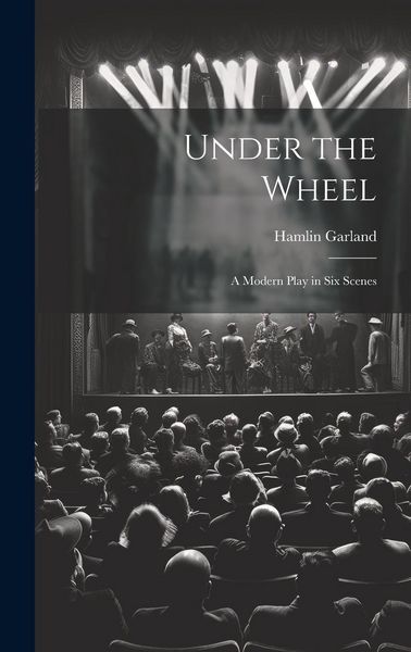 Produktbild: Under the Wheel: A Modern Play in Six Scenes