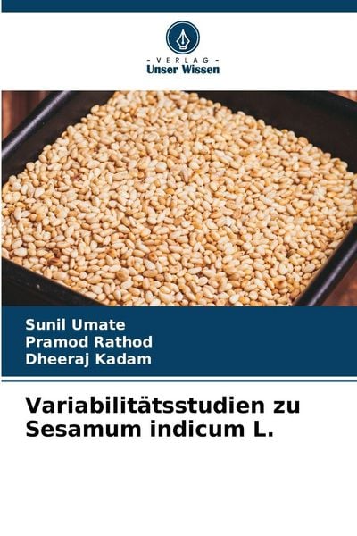 Variabilitätsstudien zu Sesamum indicum L., Taschenbuch von Sunil Umate , Pramod Rathod , Dheeraj Kadam, Verlag Unser Wissen, 9786208490706