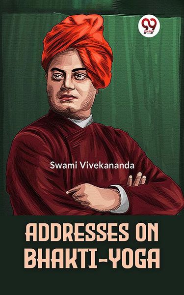 Addresses On Bhakti-Yoga