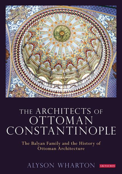 Produktbild: The Architects of Ottoman Constantinople