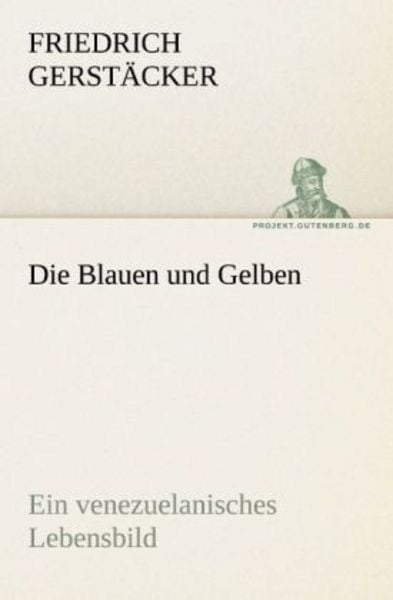 Die Blauen und Gelben, Taschenbuch von Friedrich Gerstäcker, Tredition, 9783842421547