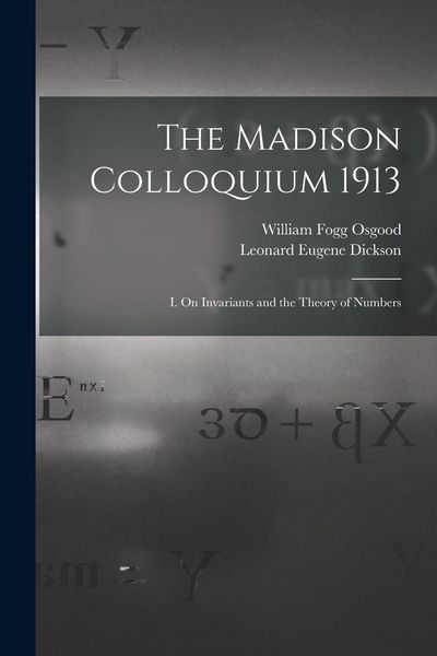Produktbild: The Madison Colloquium 1913; I. On Invariants and the Theory of Numbers