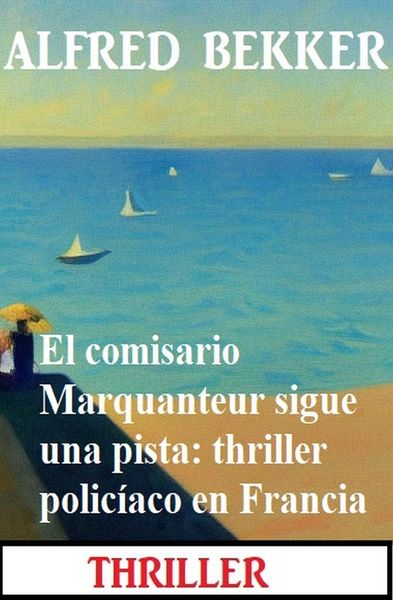 Produktbild: El comisario Marquanteur sigue una pista: thriller polic&iacute;aco en Francia