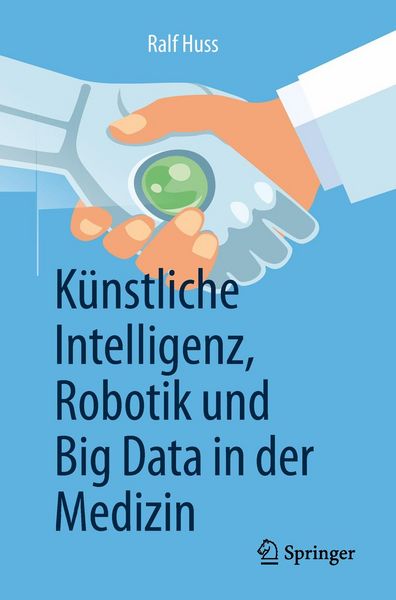 Produktbild: K&uuml;nstliche Intelligenz, Robotik und Big Data in der Medizin