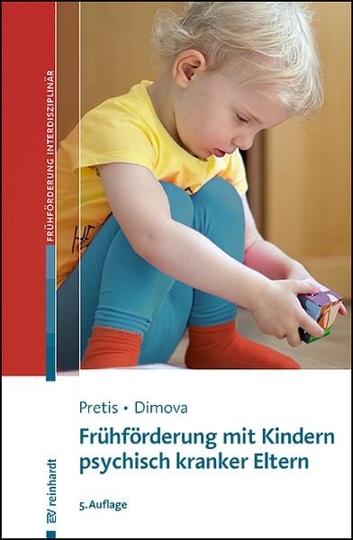 Frühförderung mit Kindern psychisch kranker Eltern, Taschenbuch von Manfred Pretis , Aleksandra Dimova, Ernst Reinhardt Verlag, 9783497033102