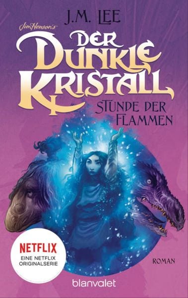Der dunkle Kristall - Stunde der Flammen (4), Taschenbuch von J.M. Lee, Blanvalet, 9783734162978