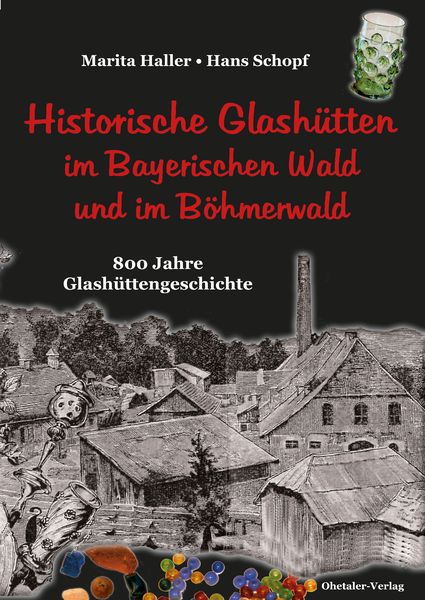 Produktbild: Historische Glash&uuml;tten im Bayerischen Wald und im B&ouml;hmerwald