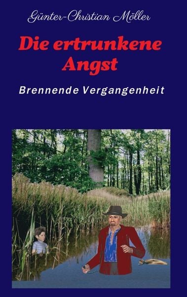 Die ertrunkene Angst, Taschenbuch von Günter-Christian Möller, Tredition, 9783347151031