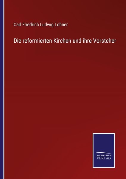 Die reformierten Kirchen und ihre Vorsteher, Taschenbuch von Carl Friedrich Ludwig Lohner, Outlook, 9783375092825