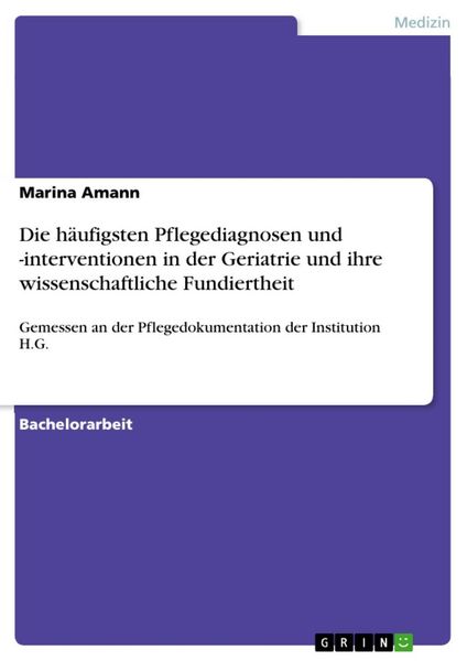 Produktbild: Die h&auml;ufigsten Pflegediagnosen und -interventionen in der Geriatrie und ihre wissenschaftliche Fundiertheit