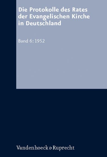 Produktbild: Die Protokolle des Rates der Evangelischen Kirche in Deutschland. Bd. 6: 1952