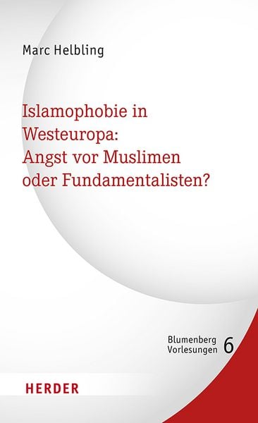 Islamophobie in Westeuropa: Angst vor Muslimen oder Fundamentalisten?, Gebundene Ausgabe von Marc Helbling, Herder, 9783451399107