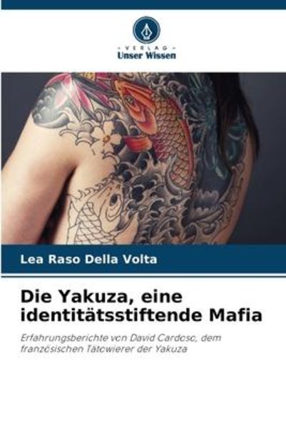 Die Yakuza, eine identitätsstiftende Mafia, Taschenbuch von Lea Raso Della Volta, Verlag Unser Wissen, 9786205919972