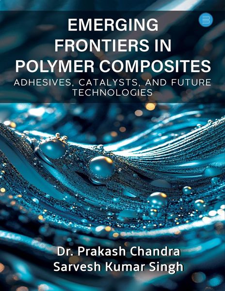 Produktbild: Emerging Frontiers in Polymer Composites (Adhesives, Catalysts, and Future Technologies)