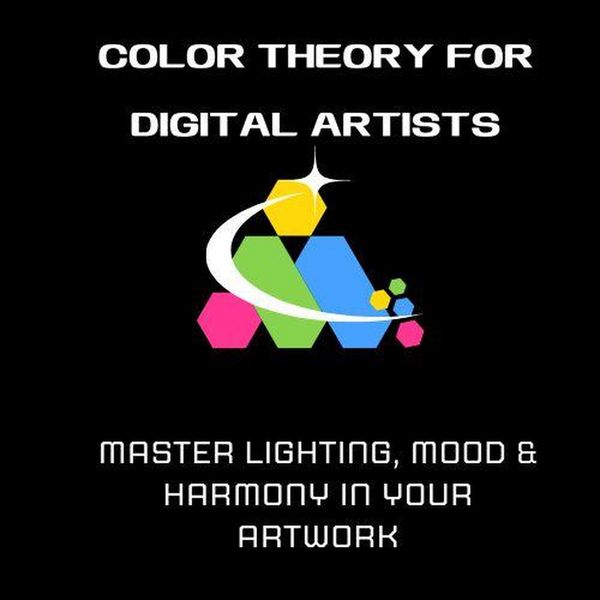 Produktbild: Color Theory for Digital Artists: Master Lighting, Mood & Harmony in Your Artwork