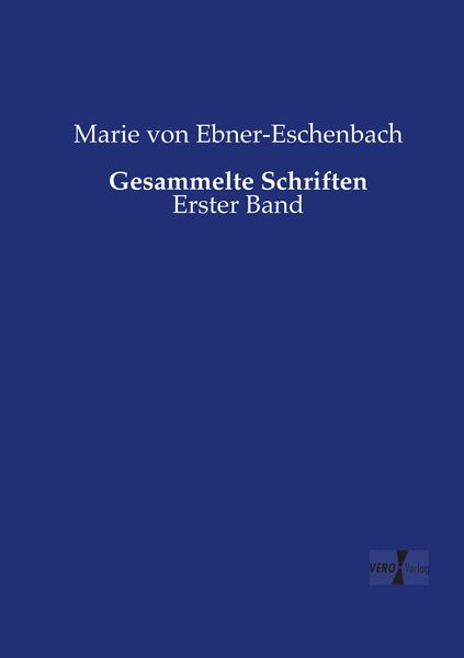 Gesammelte Schriften, Taschenbuch von Marie von Ebner-Eschenbach, Vero Verlag, 9783737218429