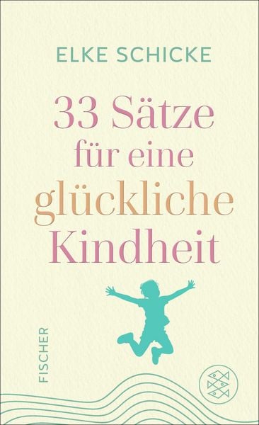 Produktbild: 33 S&auml;tze f&uuml;r eine gl&uuml;ckliche Kindheit