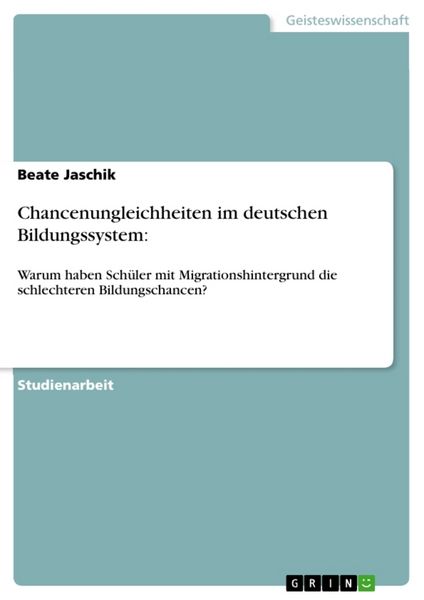 Chancenungleichheiten im deutschen Bildungssystem:, Taschenbuch von Beate Jaschik, GRIN, 9783640290765