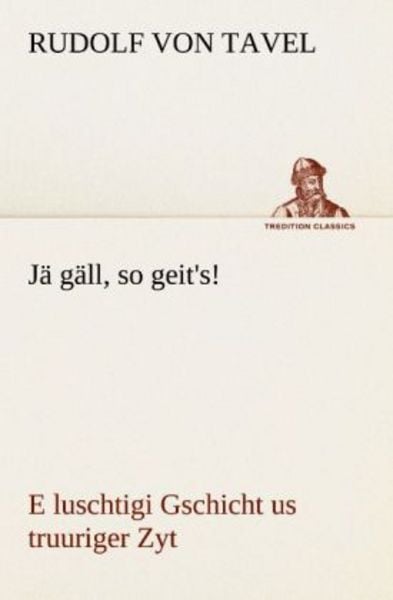 Jä gäll, so geit's!; Taschenbuch von Rudolf Tavel, Tredition, 9783842414532
