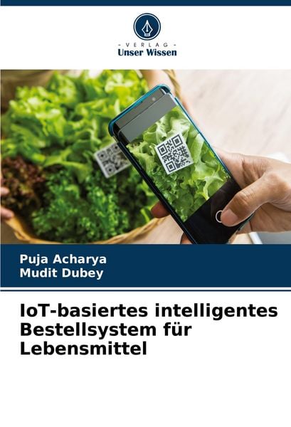 IoT-basiertes intelligentes Bestellsystem für Lebensmittel, Taschenbuch von Puja Acharya , Mudit Dubey, Verlag Unser Wissen, 9786207415298