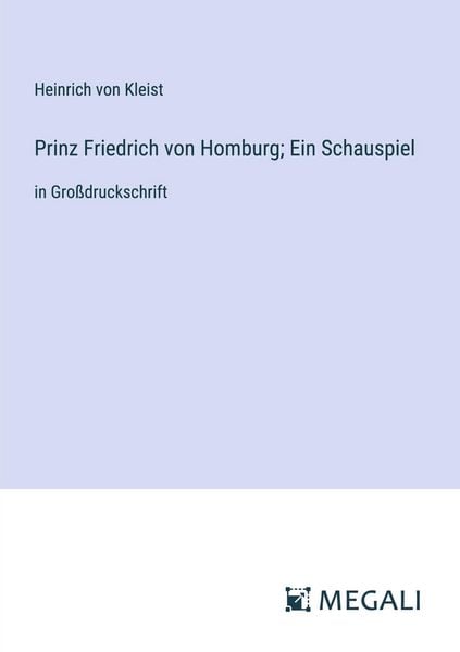 Produktbild: Prinz Friedrich von Homburg; Ein Schauspiel