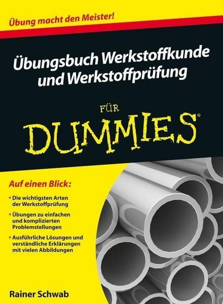 Übungsbuch Werkstoffkunde und Werkstoffprüfung für Dummies, Taschenbuch von Rainer Schwab, Wiley-VCH
