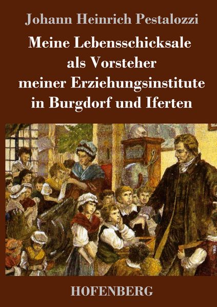 Produktbild: Meine Lebensschicksale als Vorsteher meiner Erziehungsinstitute in Burgdorf und Iferten