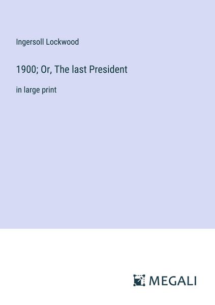 Produktbild: 1900; Or, The last President