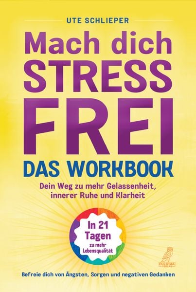 Produktbild: Mach dich stressfrei! - Das Workbook: Mit dem Prinzip des dynamischen Tuns zu mehr Gelassenheit, innerer Ruhe und Klarheit