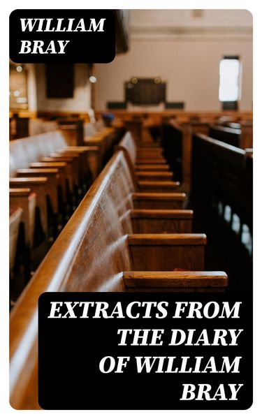 Produktbild: Extracts from the Diary of William Bray