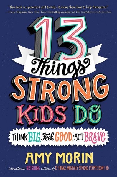 Produktbild: 13 Things Strong Kids Do: Think Big, Feel Good, ACT Brave