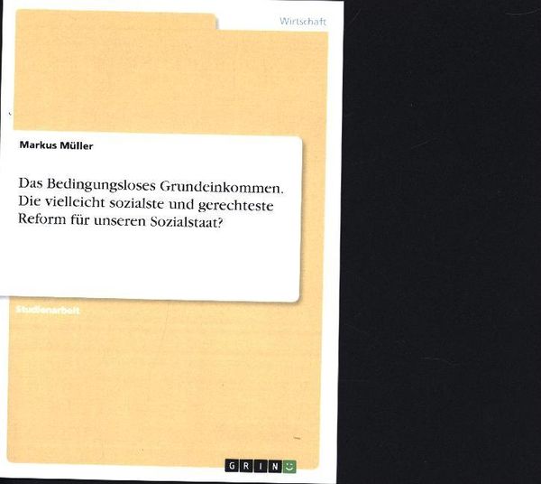 Produktbild: Das Bedingungsloses Grundeinkommen. Die vielleicht sozialste und gerechteste Reform f&uuml;r unseren Sozialstaat?