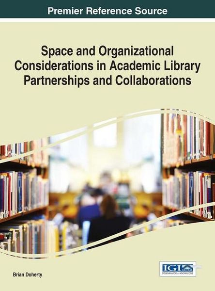 Produktbild: Space and Organizational Considerations in Academic Library Partnerships and Collaborations