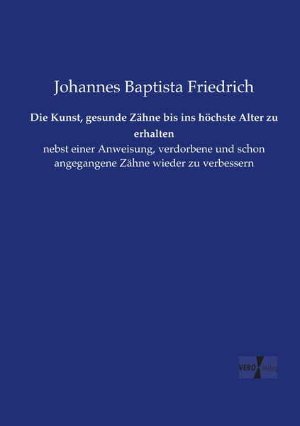 Produktbild: Die Kunst, gesunde Z&auml;hne bis ins h&ouml;chste Alter zu erhalten