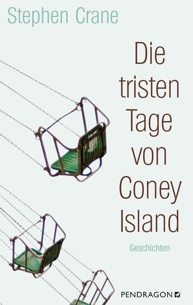 Die tristen Tage von Coney Island, Gebundene Ausgabe von Stephen Crane, Pendragon, 978-3-86532-762-8