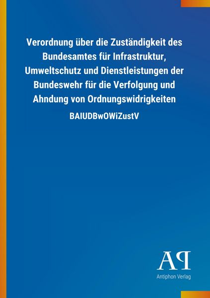 Produktbild: Verordnung &uuml;ber die Zust&auml;ndigkeit des Bundesamtes f&uuml;r Infras