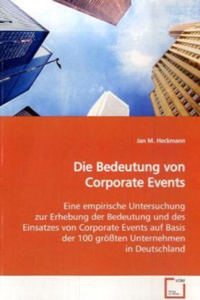 Heckmann, J: Die Bedeutung von Corporate Events, Taschenbuch von Jan M. Heckmann, VDM, 9783639125726