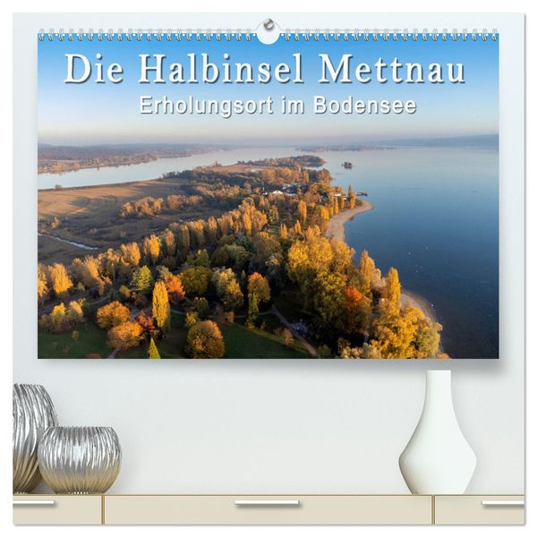Die Halbinsel Mettnau - Erholungsort im Bodensee (hochwertiger Premium Wandkalender 2024 DIN A2 quer), Kunstdruck in Hoc