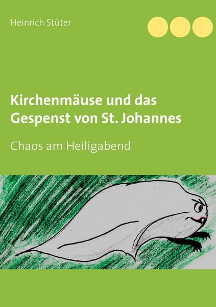 Kirchenmäuse und das Gespenst von St. Johannes, Taschenbuch von Heinrich Stüter, BoD – Books on Demand, 9783749410163