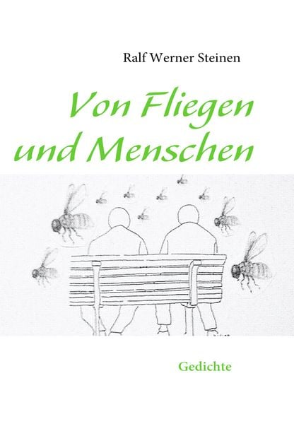 Von Fliegen und Menschen, Taschenbuch von Ralf Werner Steinen, BoD – Books on Demand, 9783837073850