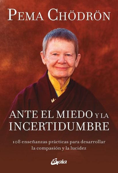Produktbild: Ante el miedo y la incertidumbre : 108 ense&ntilde;anzas pr&aacute;cticas para desarrollar la compasi&oacute;n y la lucidez