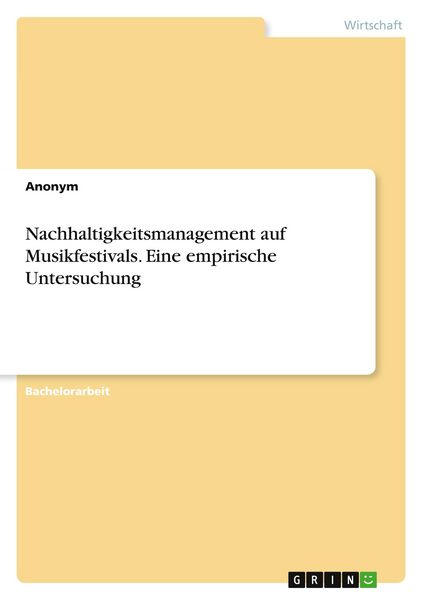 Nachhaltigkeitsmanagement auf Musikfestivals. Eine empirische Untersuchung, Taschenbuch von , GRIN, 9783346521873