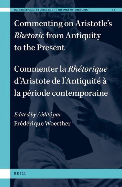 Produktbild: Commenting on Aristotle's Rhetoric, from Antiquity to the Present / Commenter La Rh&eacute;torique d'Aristote, de l'Antiquit&eacute; &Agrave; La P&eacute;riode Contemporaine
