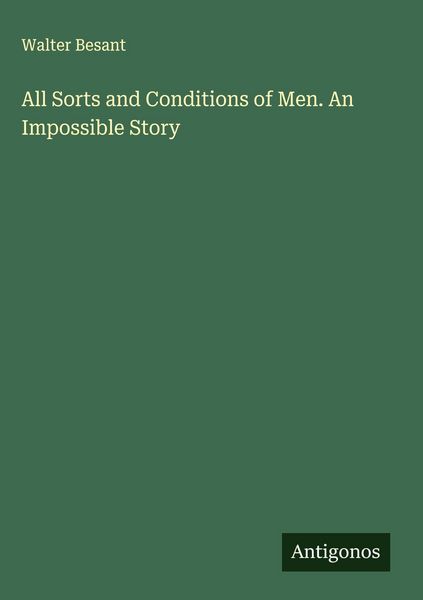Produktbild: All Sorts and Conditions of Men. An Impossible Story
