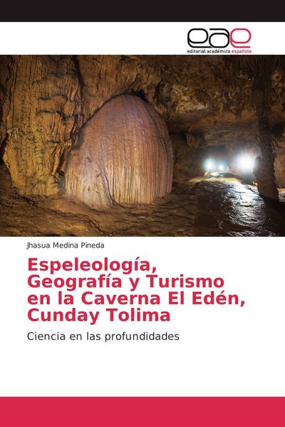 Produktbild: Espeleolog&iacute;a, Geograf&iacute;a y Turismo en la Caverna El Ed&eacute;n, Cunday Tolima