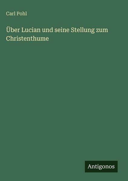 Produktbild: &Uuml;ber Lucian und seine Stellung zum Christenthume