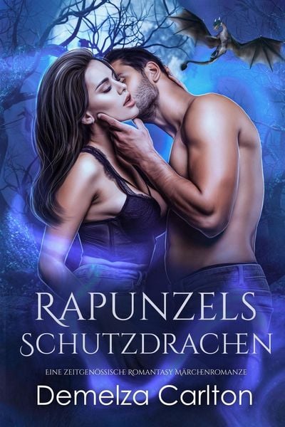 Produktbild: Rapunzels Schutzdrachen: Eine zeitgen&ouml;ssische Romantasy M&auml;rchenromanze (Schicksalsgef&auml;hrten der Spiegelakademie, #1)