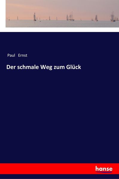 Der schmale Weg zum Glück, Taschenbuch von Paul Ernst, Hansebooks, 9783337357757