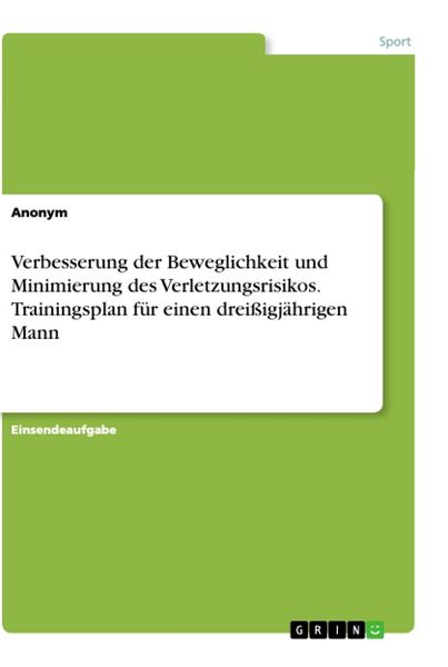 Verbesserung der Beweglichkeit und Minimierung des Verletzungsrisikos. Trainingsplan für einen dreißigjährigen Mann, Taschenbuch von , GRIN,