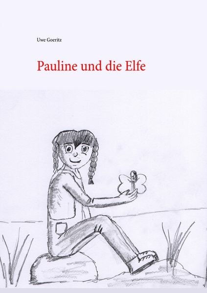 Pauline und die Elfe, Taschenbuch von Uwe Goeritz, BoD – Books on Demand, 9783734735066